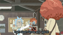 a cartoon of rick and morty says " ugh god gross and weird "