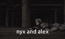 a picture of nyx and alex with a person laying on the ground