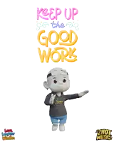 a cartoon character with the words keep up the good work