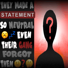 they made a statement so neutral even their gang forgot them