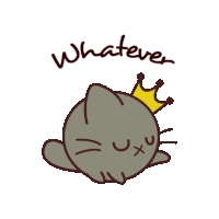 a drawing of a cat with a crown on its head and the words whatever below it