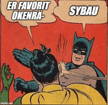 a cartoon of batman slapping robin with a speech bubble that says er favorit okenra sybau .