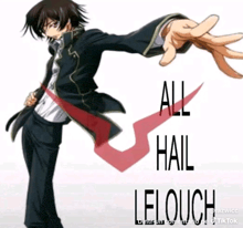 a picture of a man with the words all hail lelouch written on it