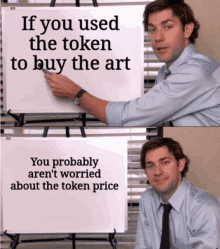 a man is pointing to a white board that says if you used the token to buy the art