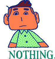 a cartoon drawing of a man with the word nothing above him