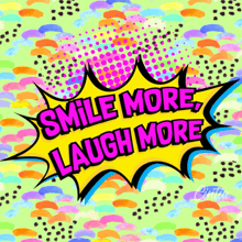 a colorful comic book explosion that says smile more laugh more