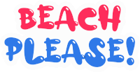 a sign that says " beach please " in red and blue