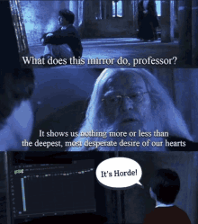 a picture of harry potter and professor albus dumbledore with a speech bubble that says it 's horde