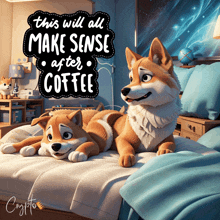 two cartoon dogs laying on a bed with the words this will all make sense after coffee above them