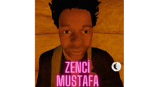 a man with the name zenci mustafa written on his face