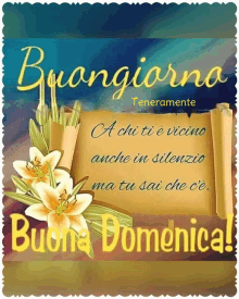 a poster that says buongiorno teneramente a chi ti e vicino anche in silenzio ma tu sai che c'e