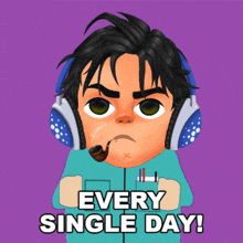 a cartoon of a man with headphones and a pipe says every single day