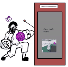 a drawing of a man holding a purple ball next to a sign that says cancer lord 's machine on it