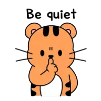 a cartoon tiger is holding his finger to his lips and the words be quiet are above him