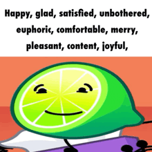 a picture of a lime with the words happy glad satisfied unbothered euphoric comfortable merry pleasant content joyful on it