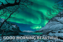 a picture of the aurora borealis with the words good morning beautiful below it