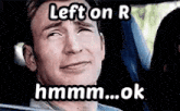 a man is sitting in a car with his eyes closed and a caption that says left on r hmm ok .