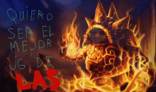 a drawing of a fire monster with the words quiero ser el mejor jug de las written on the bottom