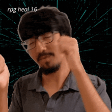 a man with glasses and a beard is making a fist in the air with the words rpg heal 16 above him