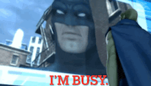 a picture of a man in a cape with the words i 'm busy