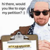 a man in a wig is holding a clipboard that says not a job application on it