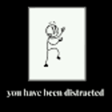 a stick figure is dancing in a square with the words `` you have been disrupted '' written below it .