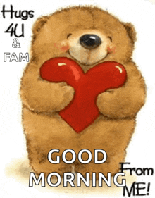 a teddy bear is holding a large red heart and says good morning from me .