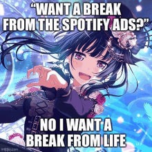 a picture of an anime girl with a caption that says " want a break from the spotify ads ? "