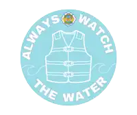 a sticker that says always watch the water with a life jacket