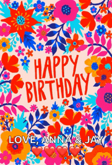 a birthday card with colorful flowers and the words happy birthday love anna and jay