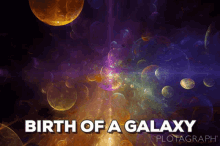 a poster that says birth of a galaxy in white