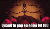a cartoon of a monster with red eyes and the words " quand tu pop en enfer lvl 100 " on the bottom