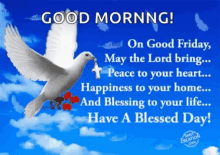 a white dove with a cross in its beak is flying in the blue sky with a good morning message