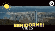 a cityscape with the words benidorm vibes on it