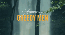 a poster for greedy men shows a waterfall and trees