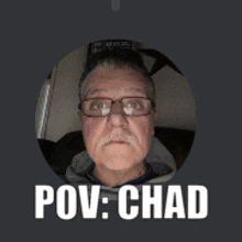 a man with glasses and a mustache is in a circle with the words pov chad below him