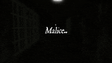 a dark hallway with the words malice on the bottom