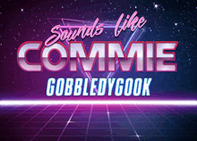 a poster for sounds like commie gobbledygook with a purple background