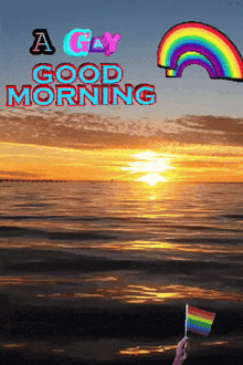 a sunset with a rainbow and the words a gay good morning above it
