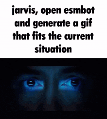 jarvis open esmbot and generate a gif that fits current situation