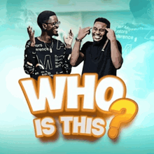 a poster that says " who is this " with two men