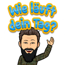 a cartoon of a man with a beard says wie lauft dein tag