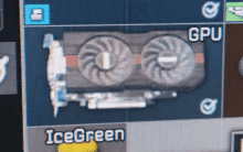 a close up of a computer screen showing a gpu and the word icegreen