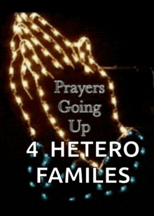 a poster that says prayers going up 4 hetero familes