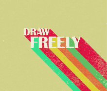 a poster that says draw freely with a rainbow background