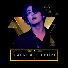 a picture of a man with the words fahri #teleport on it