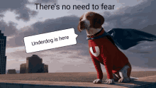 a dog in a superhero costume with a speech bubble that says " underdog is here "