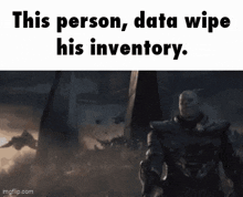 a screenshot of a movie scene with the caption this person data wipe his inventory .