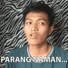 a young man is making a funny face in front of a zebra print background that says parang naman