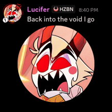 a picture of a cartoon character with red eyes and the words " back into the void i go "